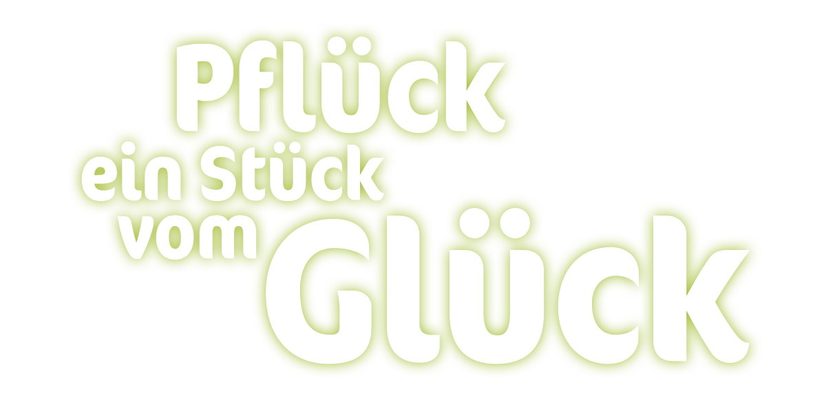 Pflück ein Stück vom Glück